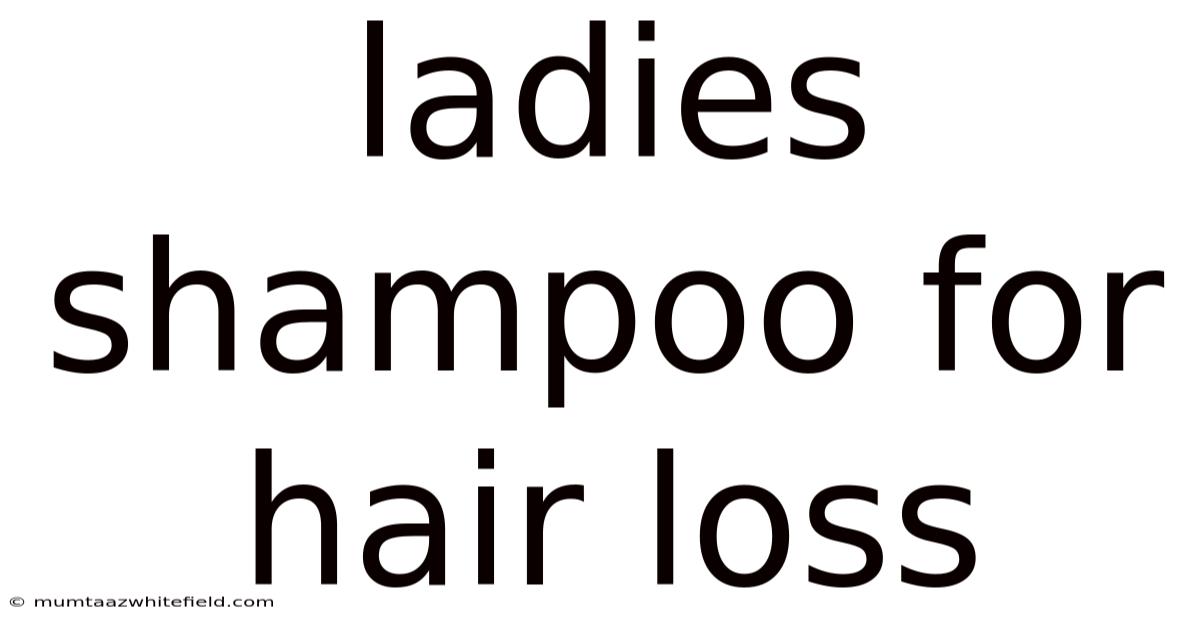 Ladies Shampoo For Hair Loss