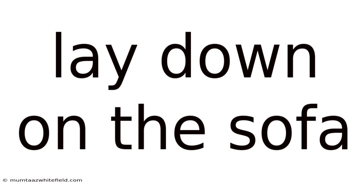 Lay Down On The Sofa