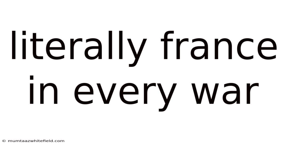 Literally France In Every War