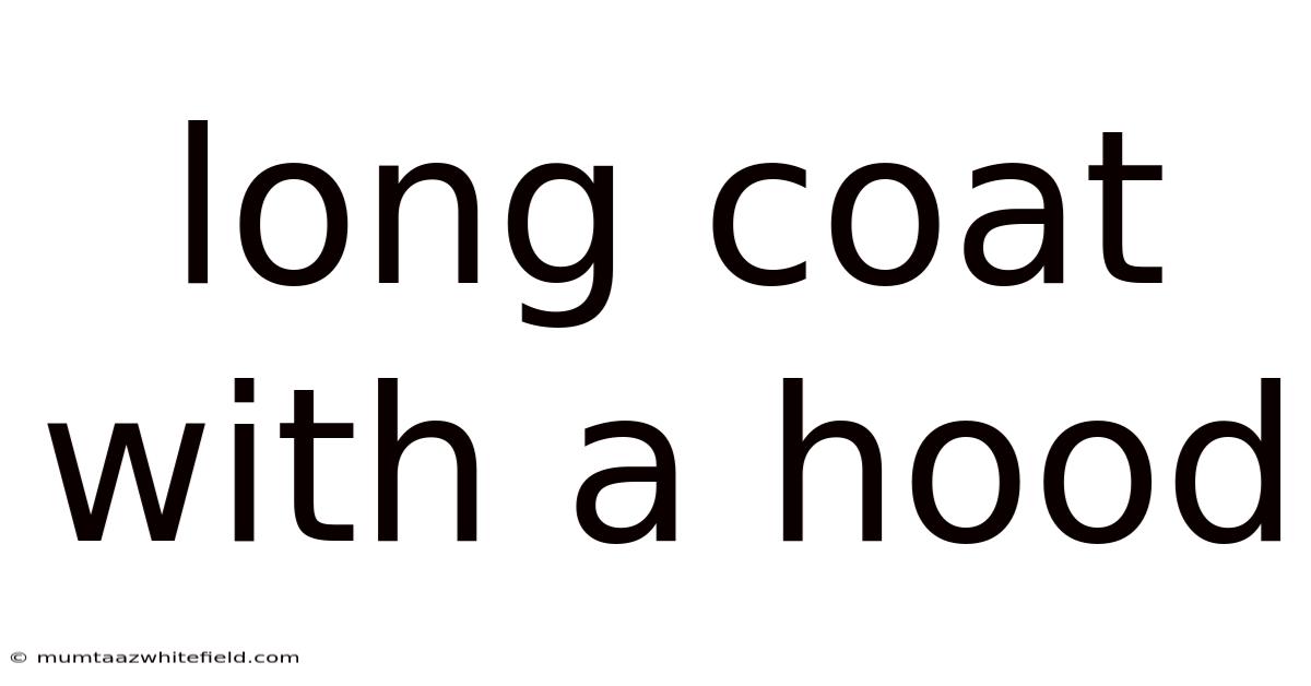 Long Coat With A Hood