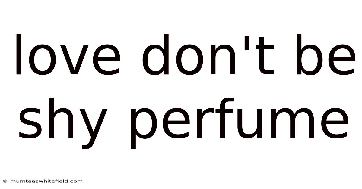 Love Don't Be Shy Perfume