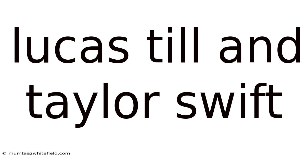Lucas Till And Taylor Swift