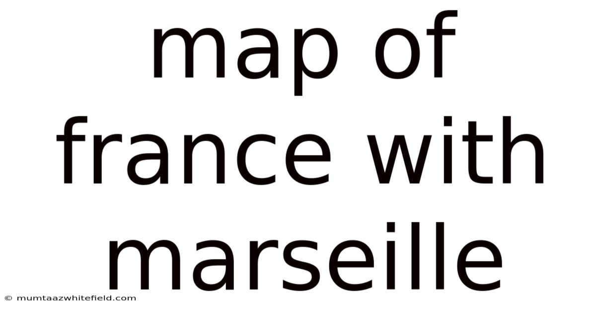 Map Of France With Marseille