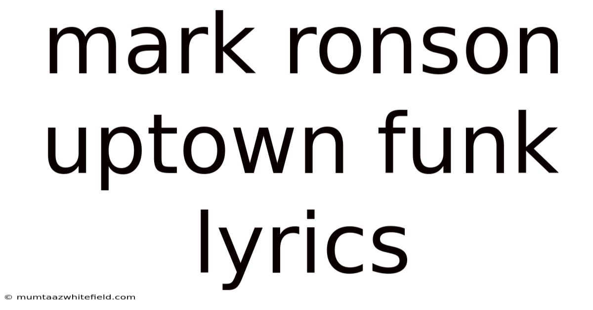 Mark Ronson Uptown Funk Lyrics