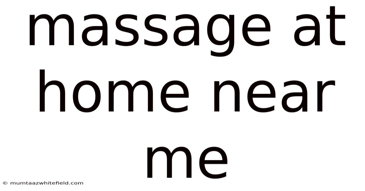Massage At Home Near Me