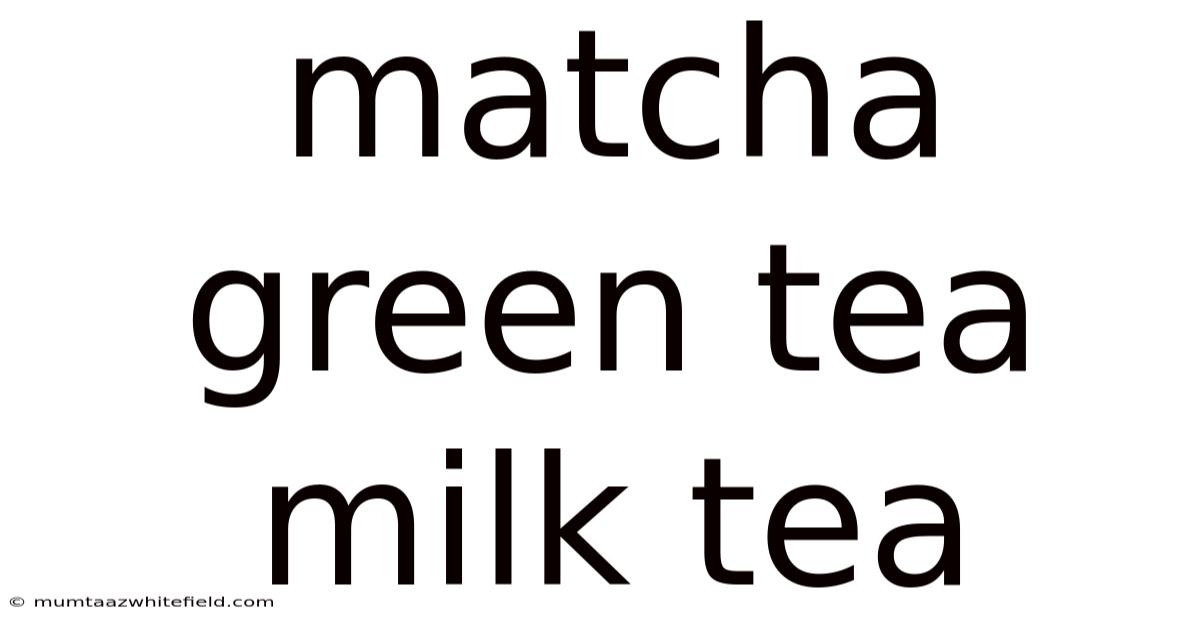 Matcha Green Tea Milk Tea