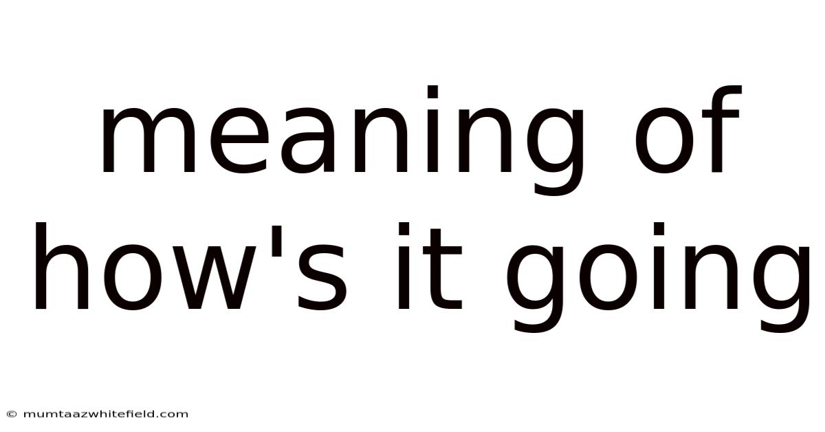 Meaning Of How's It Going