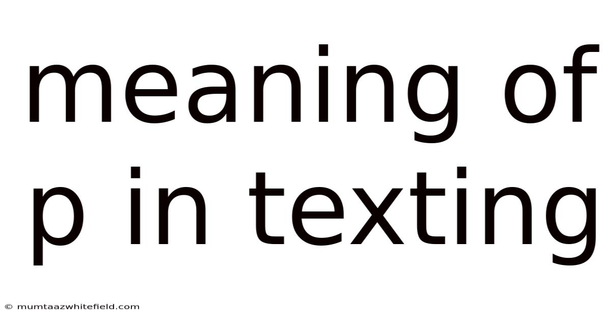 Meaning Of P In Texting