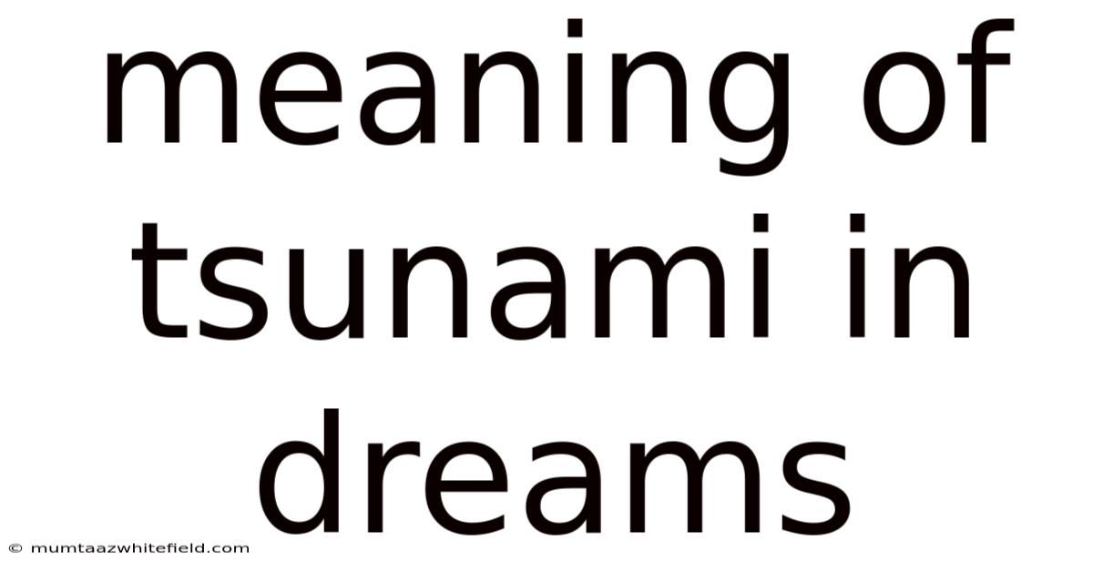 Meaning Of Tsunami In Dreams