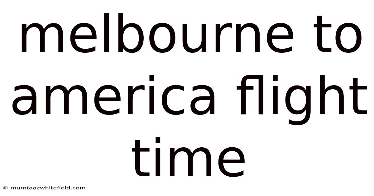Melbourne To America Flight Time