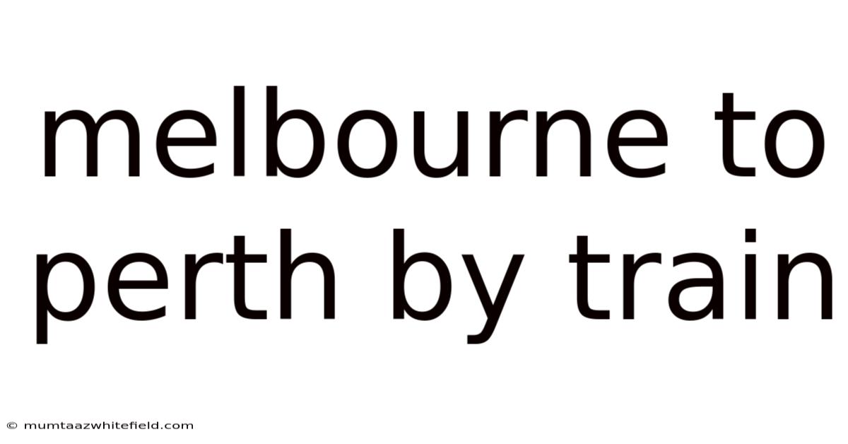 Melbourne To Perth By Train