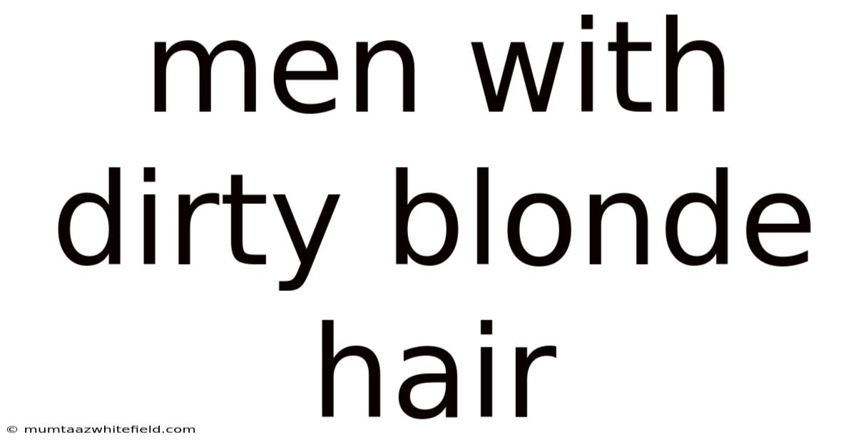 Men With Dirty Blonde Hair