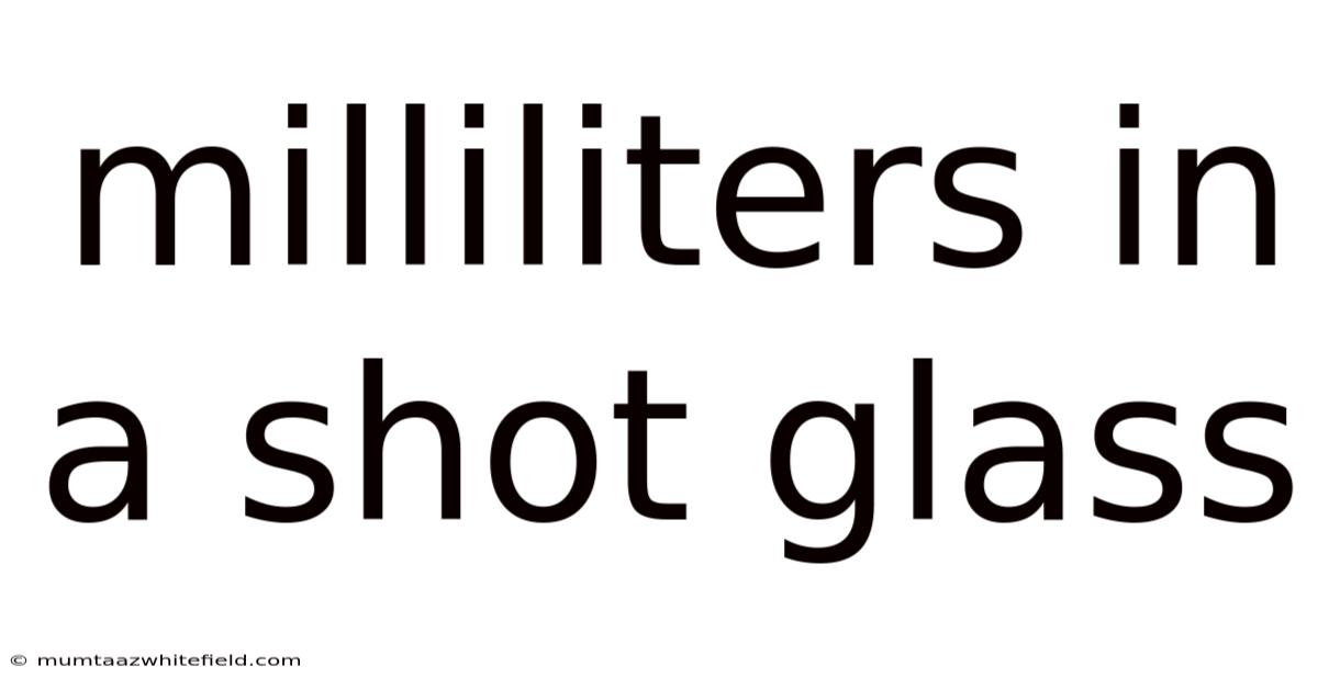 Milliliters In A Shot Glass