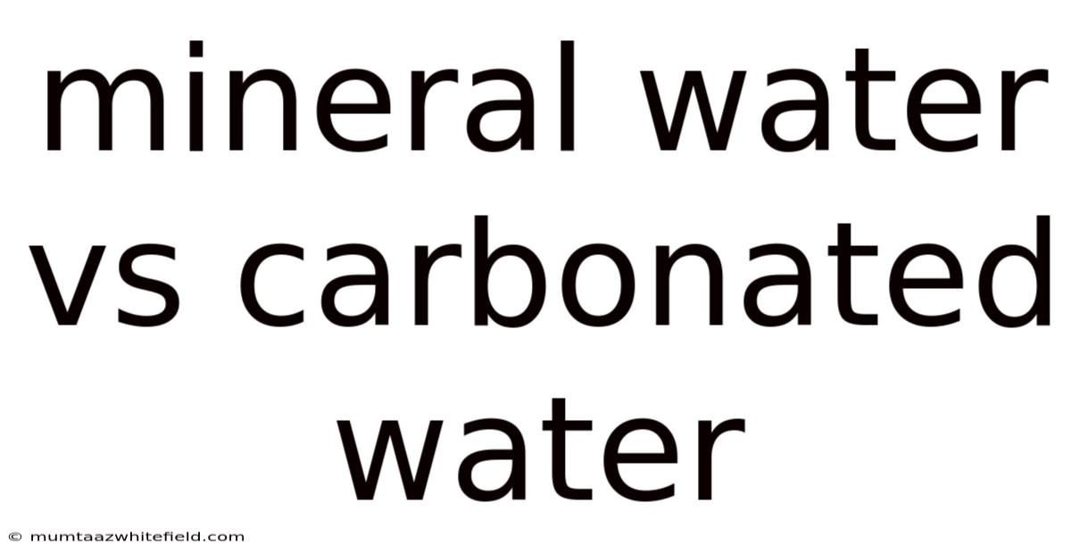Mineral Water Vs Carbonated Water