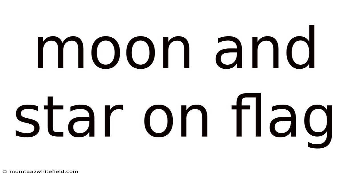 Moon And Star On Flag