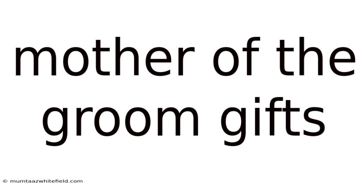 Mother Of The Groom Gifts