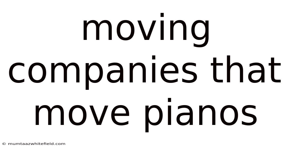 Moving Companies That Move Pianos