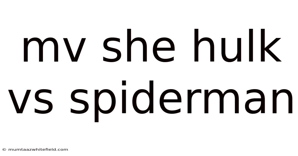 Mv She Hulk Vs Spiderman