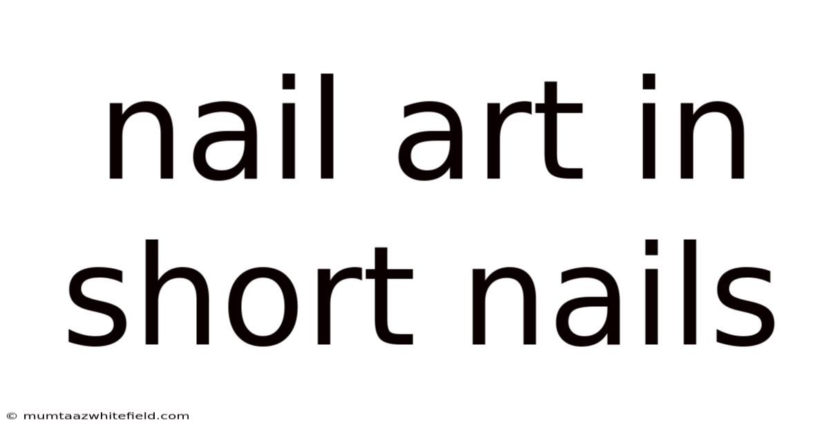 Nail Art In Short Nails