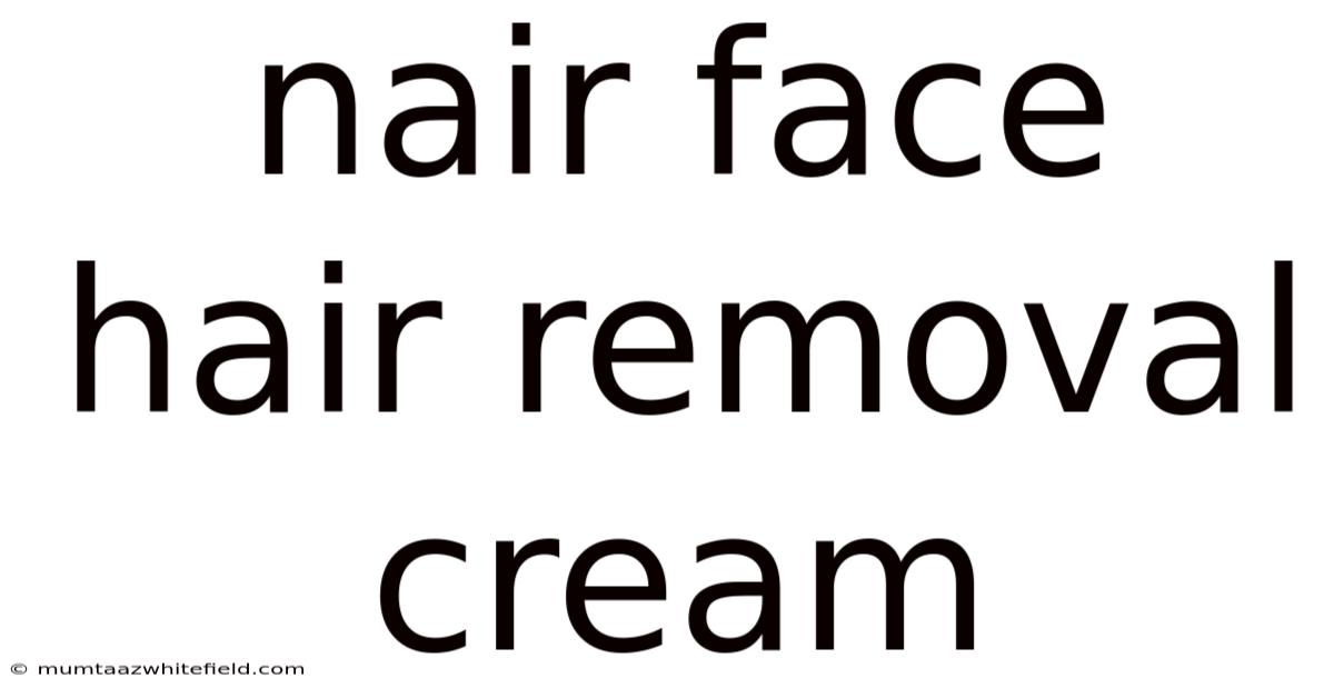 Nair Face Hair Removal Cream