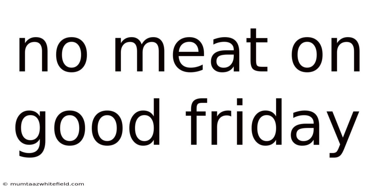 No Meat On Good Friday