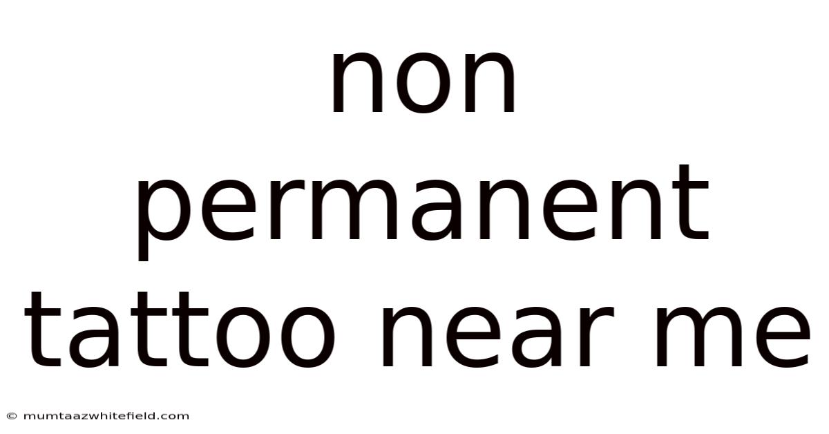 Non Permanent Tattoo Near Me
