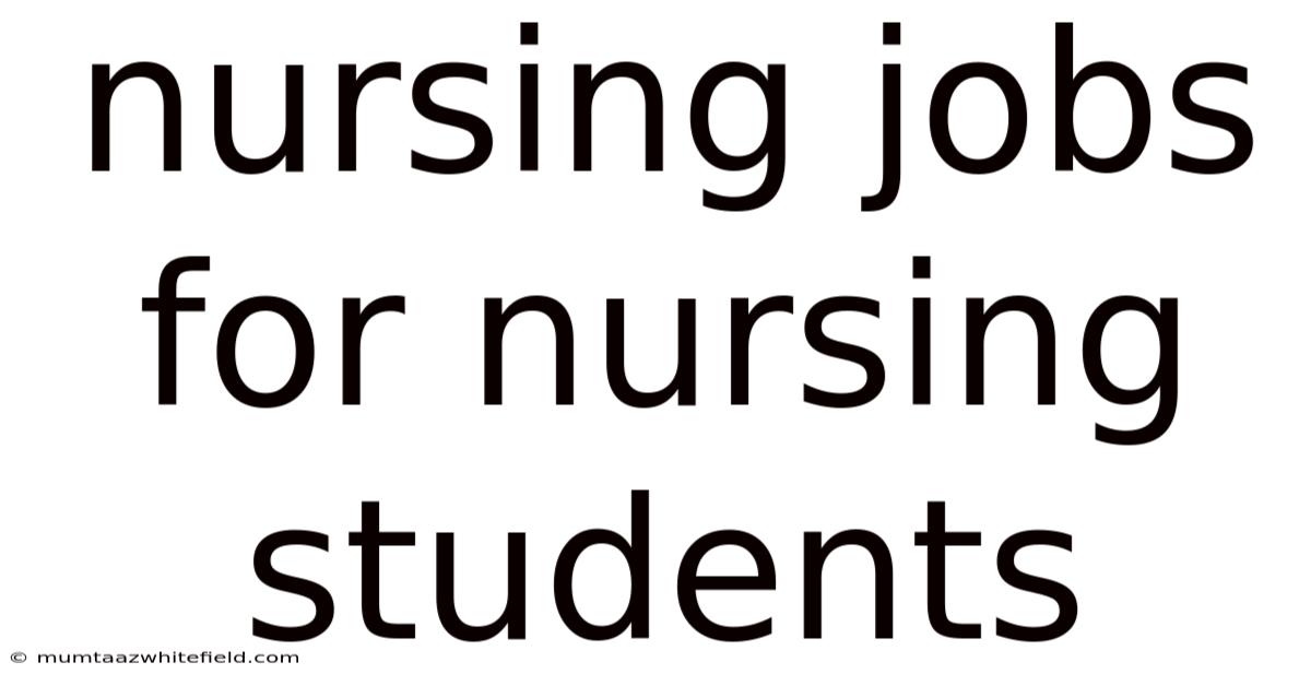 Nursing Jobs For Nursing Students