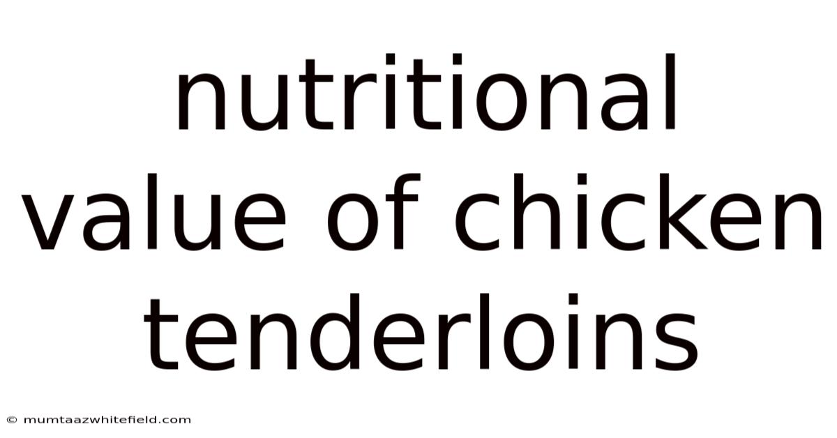 Nutritional Value Of Chicken Tenderloins