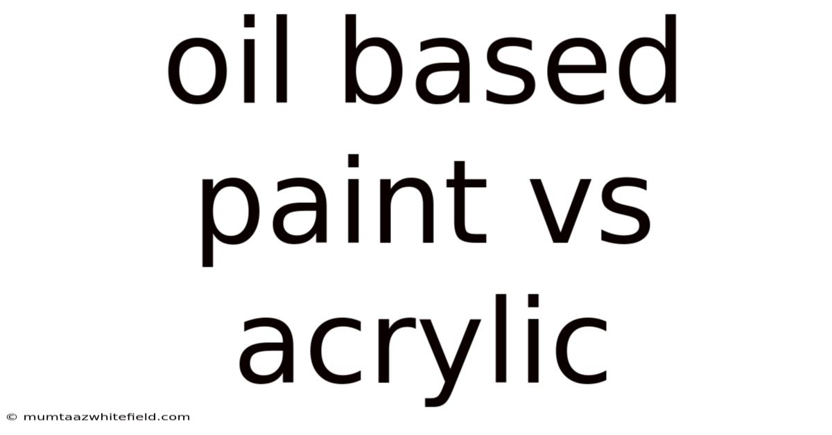 Oil Based Paint Vs Acrylic