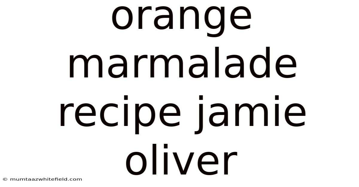 Orange Marmalade Recipe Jamie Oliver