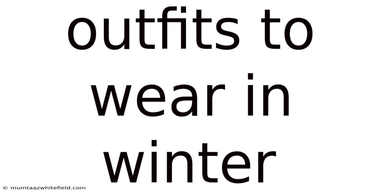 Outfits To Wear In Winter