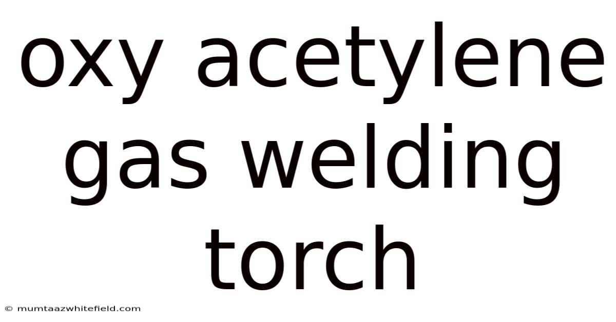 Oxy Acetylene Gas Welding Torch
