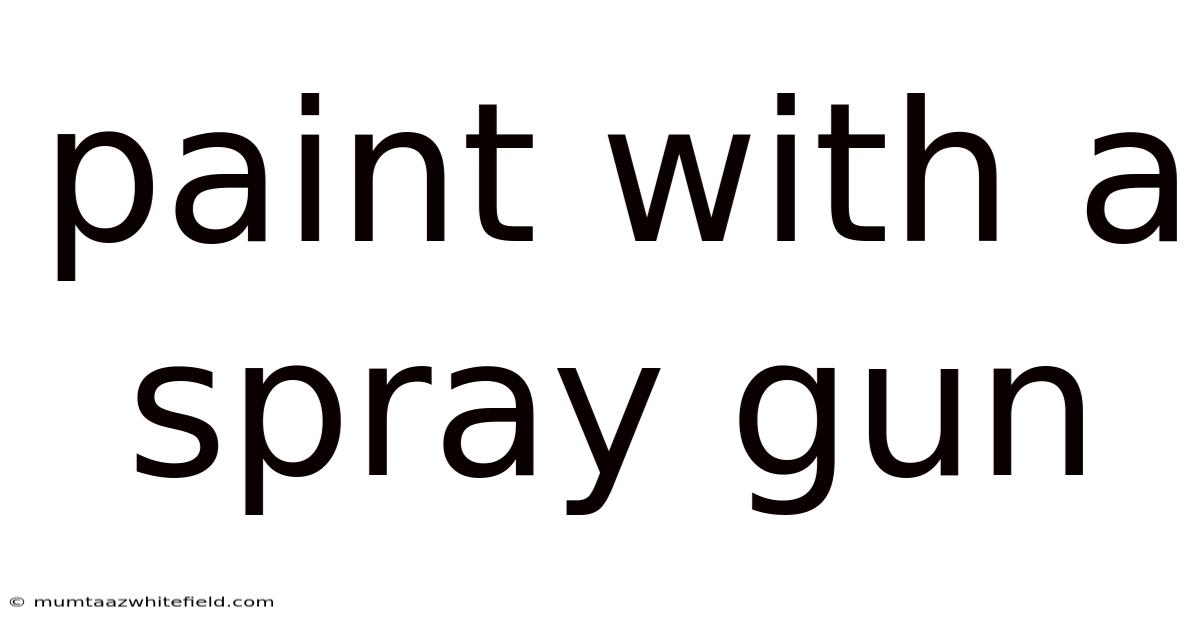 Paint With A Spray Gun
