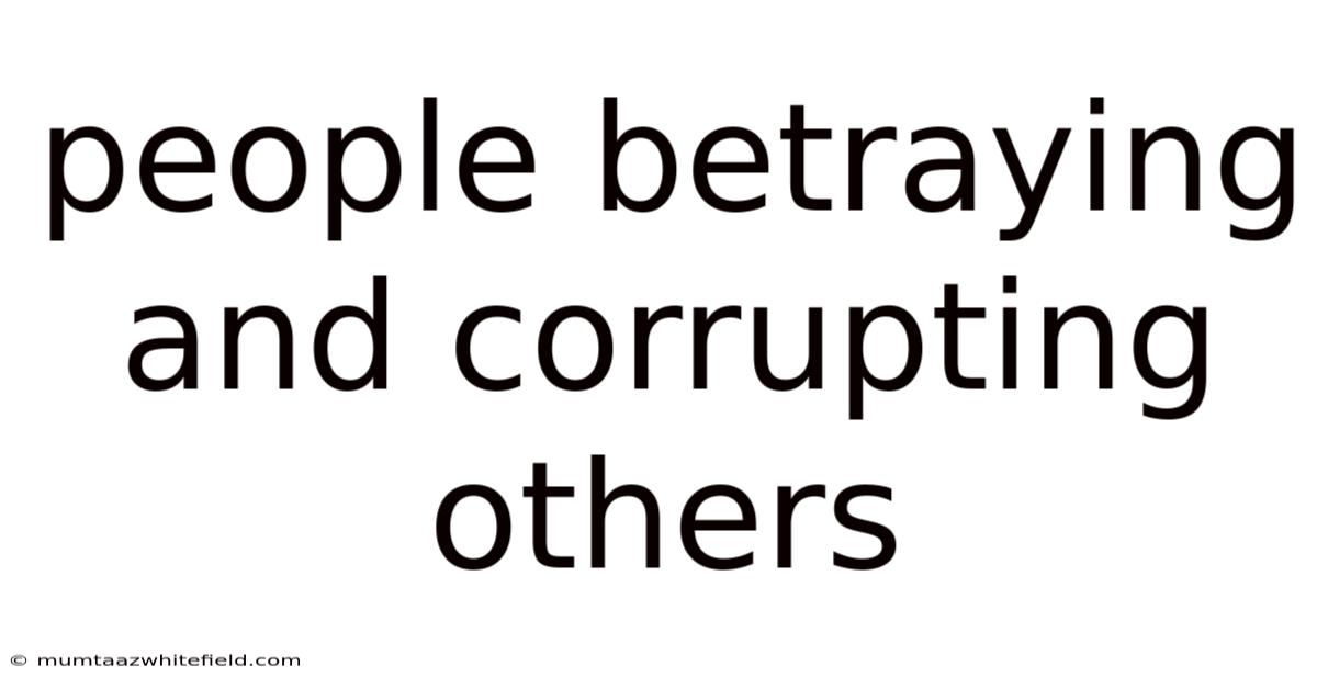 People Betraying And Corrupting Others