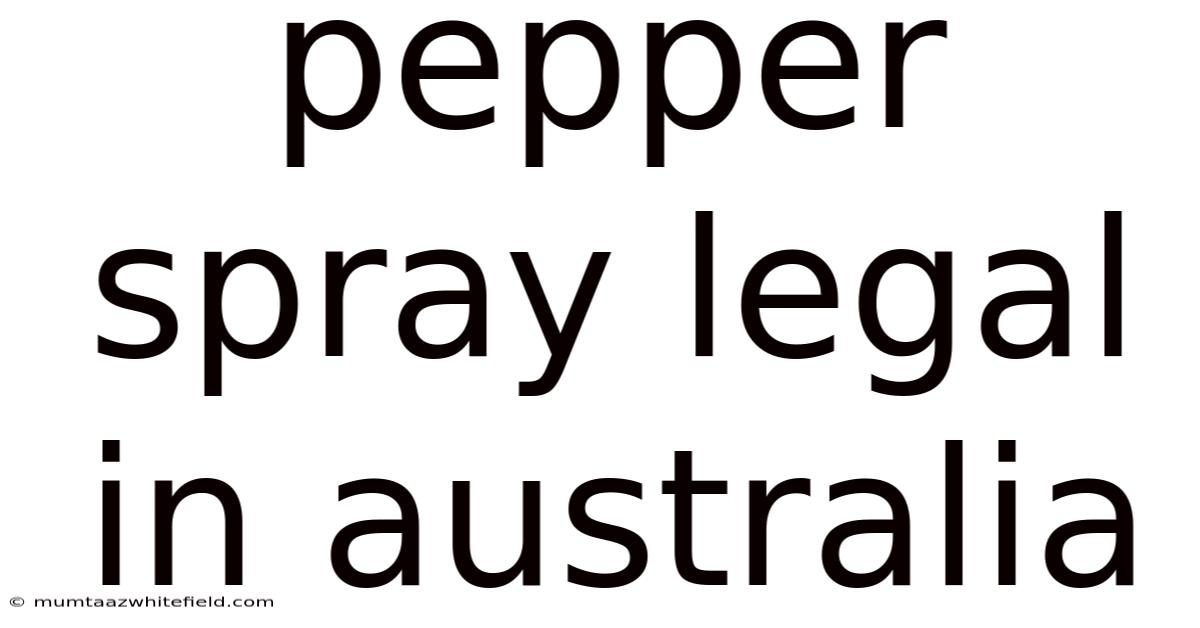 Pepper Spray Legal In Australia