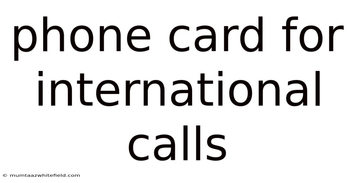 Phone Card For International Calls