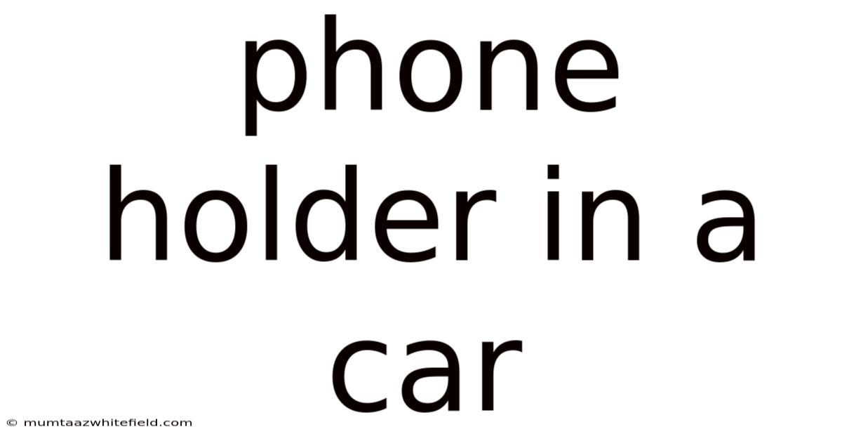 Phone Holder In A Car