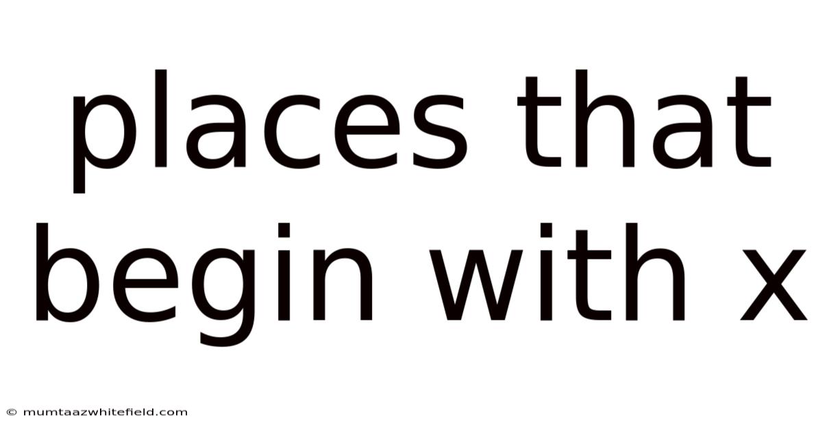 Places That Begin With X