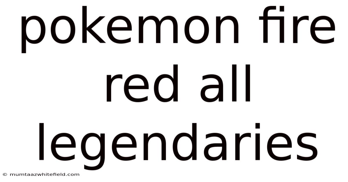 Pokemon Fire Red All Legendaries