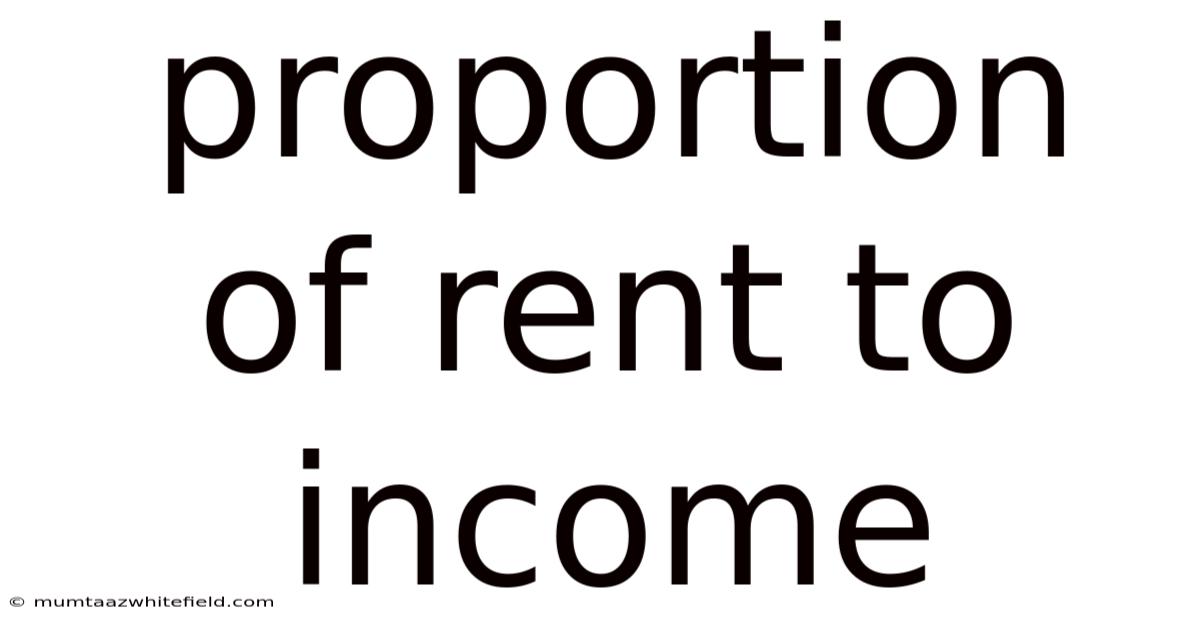 Proportion Of Rent To Income