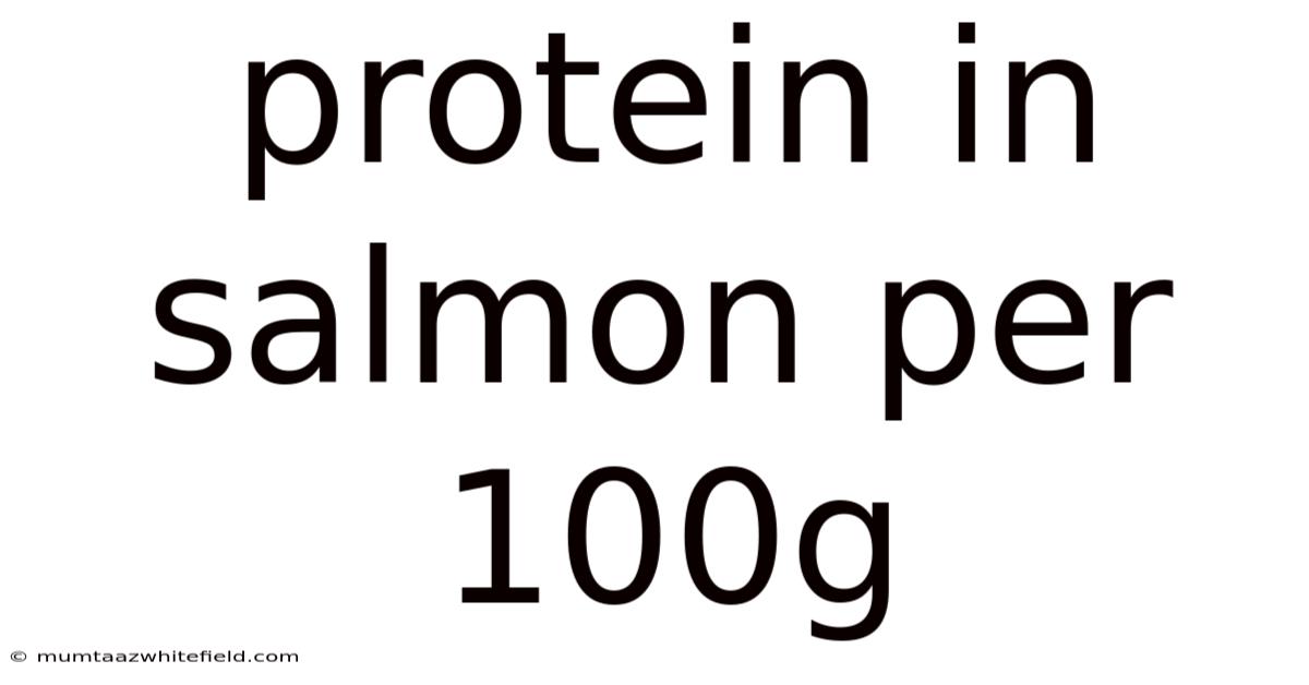 Protein In Salmon Per 100g