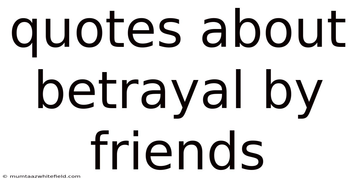 Quotes About Betrayal By Friends