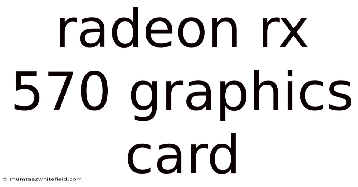 Radeon Rx 570 Graphics Card