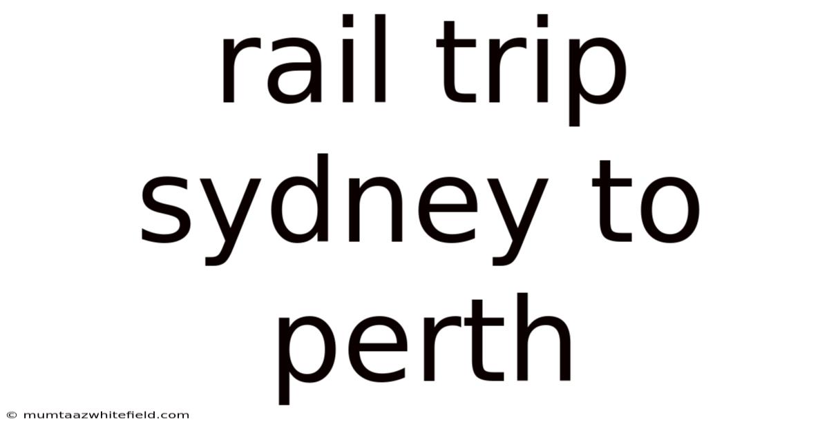 Rail Trip Sydney To Perth