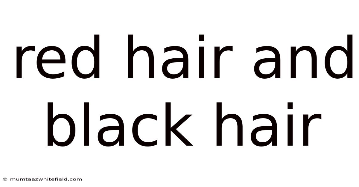 Red Hair And Black Hair