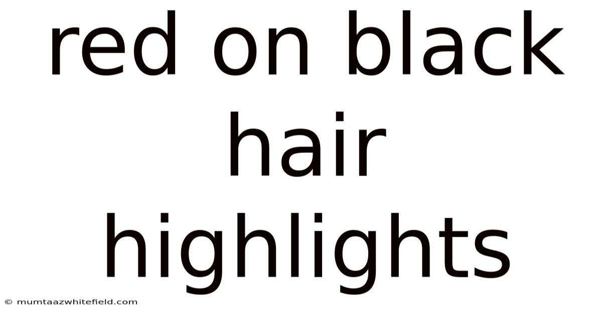Red On Black Hair Highlights