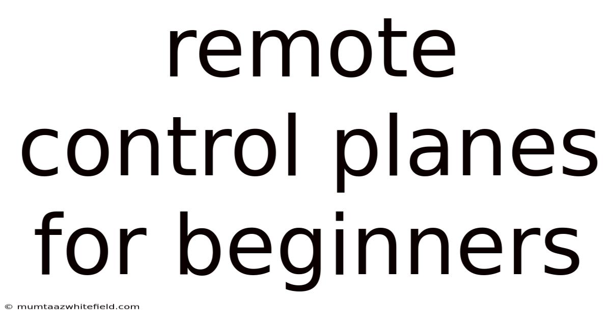 Remote Control Planes For Beginners