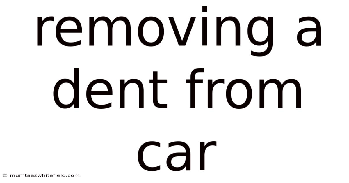 Removing A Dent From Car
