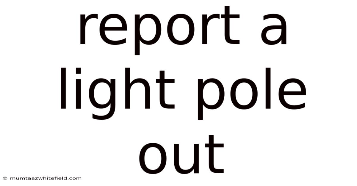 Report A Light Pole Out
