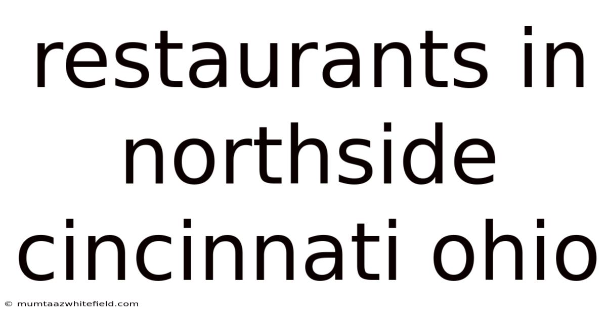 Restaurants In Northside Cincinnati Ohio
